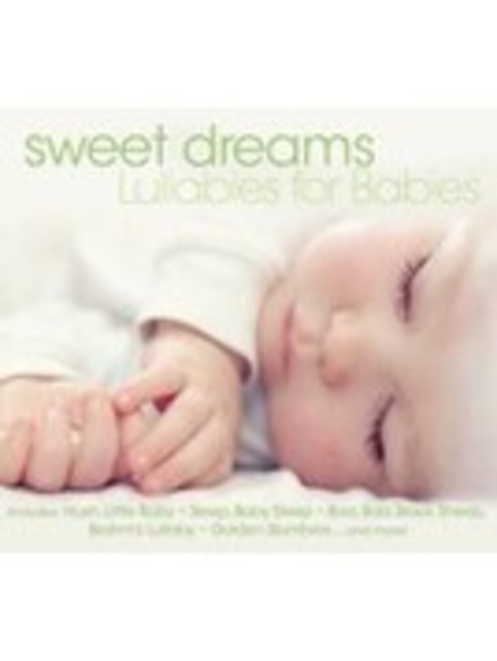 Sweet Dreams: Lullabies for Babies by Various Artists (CD, 2017)